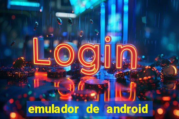 emulador de android para pc fraco